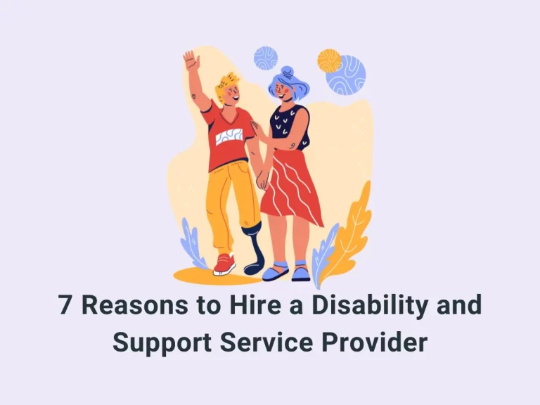 Disability services Australia - 7 Reasons to Hire a Disability and Support Service Provider